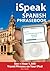 iSpeak Spanish Phrasebook (MP3 CD + Guide) by Alex Chapin