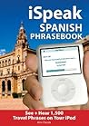 iSpeak Spanish Phrasebook (MP3 CD + Guide): The Ultimate Audio + Visual Phrasebook for Your iPod (iSpeak Audio Phrasebook)