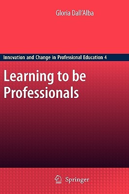 Learning to be Professionals (Innovation and Change in Professional Education, 4)