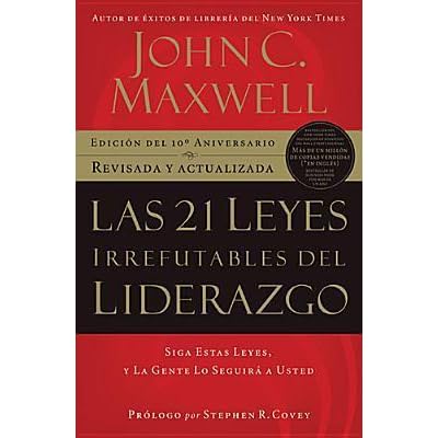 Las 21 Leyes Irrefutables Del Liderazgo Siga Estas Leyes Y La Gente Lo Seguira A Usted By Grupo Nelson
