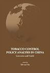 Series on Contemporary China, Volume 12: Tobacco Control Policy Analysis in China: Economics and Health Series on Contemporary China, Volume 12: Tobacco Control Policy Analysis in China: Economics and Health
