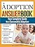 The Adoption Answer Book: Your Compete Guide to a Successful Adoption (Parenting Answer Book)