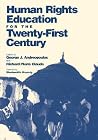 Human Rights Education for the Twenty-First Century (Pennsylvania Studies in Human Rights) Human Rights Education for the Twenty-First Century (Pennsylvania Studies in Human Rights)