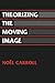 Theorizing the Moving Image by Noël Carroll
