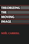 Theorizing the Moving Image (Cambridge Studies in Film)