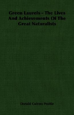Green Laurels: The Lives and Achievements of the Great Naturalists (Paperback)