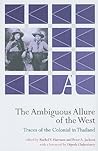 The Ambiguous Allure of the West: Traces of the Colonial in Thailand