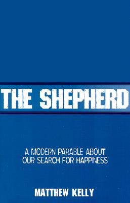 The Shepherd: A Modern Parable About Our Search for Happiness (Hardcover)