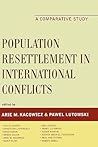 Population Resettlement in International Conflicts: A Comparative Study Population Resettlement in International Conflicts: A Comparative Study