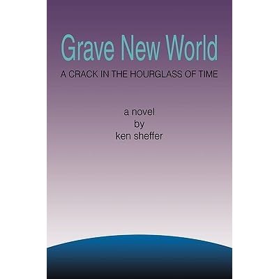 Grave New World By Ken Sheffer