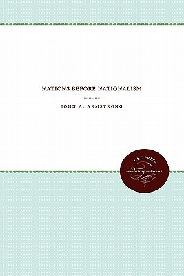 Nations Before Nationalism (UNC Press Enduring Editions)