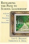 Reframing the Path to School Leadership: A Guide for Teachers and Principals Reframing the Path to School Leadership: A Guide for Teachers and Principals