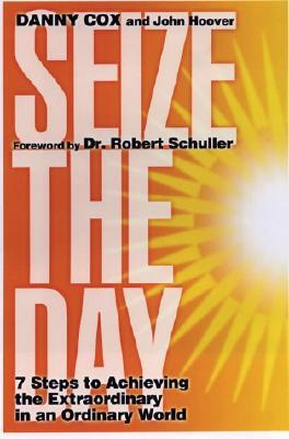 Seize the Day: Seven Steps to Achieving the Extraordinary in an Ordinary World (Paperback)