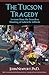 The Tucson Tragedy: Lessons from the Senseless Shooting of Gabrielle Giffords