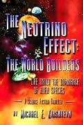 The Neutrino Effect:: The World Builders