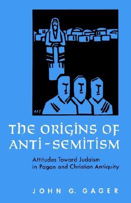 The Origins of Anti-Semitism: Attitudes toward Judaism in Pagan and Christian Antiquity (Paperback)