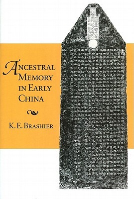 Ancestral Memory in Early China (Harvard-Yenching Institute Monograph Series)