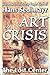 Art in Crisis: The Lost Center (Library of Conservative Thought)