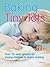 Baking with Tiny Tots: Over 50 Easy Recipes for Young Children to Enjoy Making