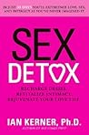 Sex Detox: Recharge Desire. Revitalize Intimacy. Rejuvenate Your Love Life. Sex Detox: Recharge Desire. Revitalize Intimacy. Rejuvenate Your Love Life.