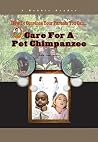 Care for a Pet Chimpanzee (How to Convince Your Parents You Can...) (Robbie Readers: How to Convince Your Parents You Can...) Care for a Pet Chimpanzee (How to Convince Your Parents You Can...) (Robbie Readers: How to Convince Your Parents You Can...)