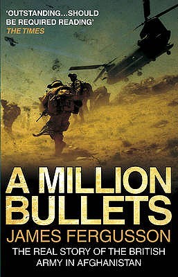 A Million Bullets: The Real Story of the British Army in Afghanistan (Paperback)