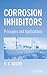 Corrosion Inhibitors. Principles and Applications.