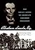 Abraham Lincoln, Esq.: The Legal Career of America's Greatest President