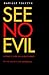See No Evil: Literary Cover-Ups and Discoveries of the Soviet Camp Experience (Russian Literature and Thought Series)