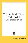 Miracles In Mentalism And Psychic Experimentation