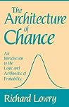 The Architecture of Chance: An Introduction to the Logic and Arithmetic of Probability by Richard Lowry (1989-03-09) The Architecture of Chance: An Introduction to the Logic and Arithmetic of Probability by Richard Lowry (1989-03-09)