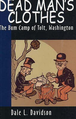Dead Mans Clothes: The Bum Camp of Tolt Washington (Paperback)