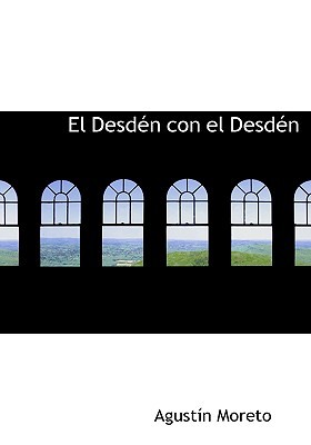 El Desden, con el Desdén (Hardcover)