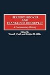 Herbert Hoover and Franklin D. Roosevelt: A Documentary History (Contributions in American History)