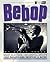 Bebop by Scott Yanow