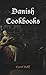 Danish Cookbooks: Domesticity and National Identity, 1616-1901 by Gold, Carol (2007) Paperback