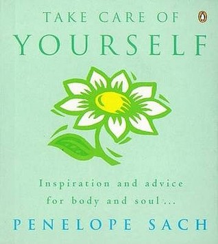 Take Care of Yourself: Inspiration and Advice for Body and Soul (Paperback)