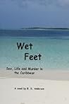 Wet Feet: Sex, Life and Murder in the Caribbean