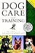 The American Kennel Club Dog Care and Training