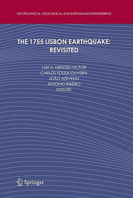 The 1755 Lisbon Earthquake: Revisited (Geotechnical, Geological and Earthquake Engineering, 7)