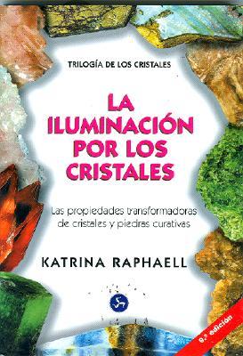 Portada de Iluminacion Por Los Cristales, de Katrina Raphaell