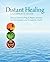 Distant Healing: A Complete...