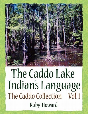The Caddo Lake Indians Language Vol. I (Paperback)