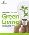 Greatest Guide to Green Living: Green Tips and Advice for the Home, on Holiday and at Work (Greatest Guides)