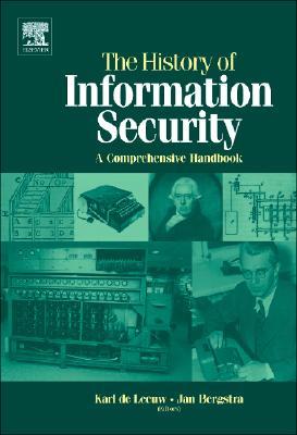 The History of Information Security: A Comprehensive Handbook (Hardcover)