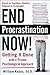 End Procrastination Now!: Get it Done with a Proven Psychological Approach