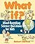 What If: Mind-Boggling Science Questions for Kids