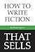 How to Write Fiction That Sells