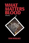 What Matters Blood What Matters Blood