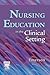 Nursing Education in the Clinical Setting